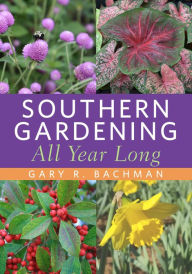 Title: Southern Gardening All Year Long, Author: Gary R. Bachman