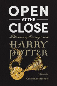 Title: Open at the Close: Literary Essays on Harry Potter, Author: Cecilia Konchar Farr