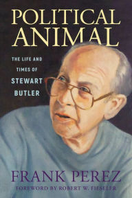 Title: Political Animal: The Life and Times of Stewart Butler, Author: Frank Perez