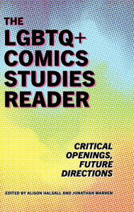 Title: LGBTQ+ Comics Studies Reader: Critical Openings, Future Directions, Author: Alison Halsall