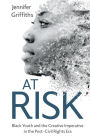 At Risk: Black Youth and the Creative Imperative in the Post-Civil Rights Era