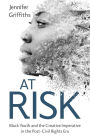 At Risk: Black Youth and the Creative Imperative in the Post-Civil Rights Era
