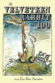 Title: The Velveteen Rabbit at 100, Author: Lisa Rowe Fraustino