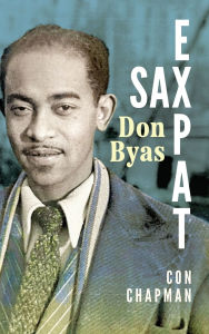 Title: Sax Expat: Don Byas, Author: Con Chapman
