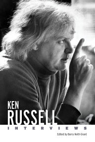 Title: Ken Russell: Interviews, Author: Barry Keith Grant