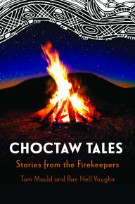Title: Choctaw Tales: Stories from the Firekeepers, Author: Tom Mould