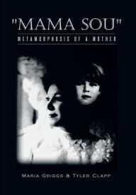Title: Mama Sou: Metamorphosis of a Mother, Author: Maria Griggs