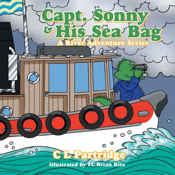 Captain Sonny and His Sea Bag: A River Adventure Series