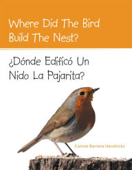 Title: Where Did The Bird Build The Nest?: Dónde Edificó Un Nido La Pajarita?, Author: Connie Barrera Hendricks