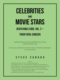 Title: Celebrities and Movie Stars Death Bible Code, Vol. 2 - Their Fatal Cancers: Torah Death Matrix Found, Encoded With Various Cancers and Who Died From Them, Author: Steve Canada