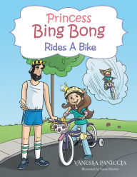 Title: Princess Bing Bong Rides a Bike, Author: Vanessa Paniccia