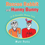 Roscoe Rabbit and Hunny Bunny: In a Grumble Bunny Tale
