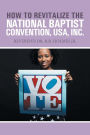 How to Revitalize the National Baptist Convention, USA, Inc.: Reverend Dr. R.B. Holmes Jr.