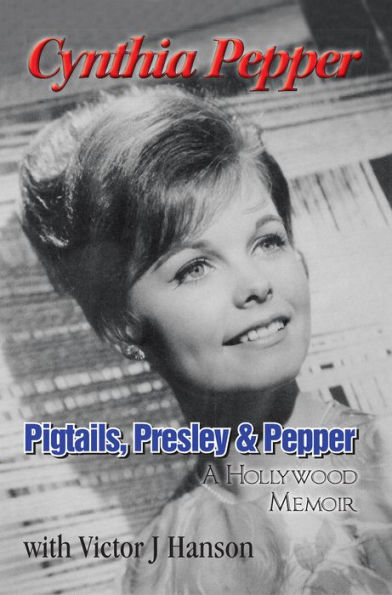 Pigtails, Presley & Pepper: A Hollywood Memoir