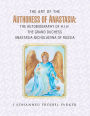 The Art of the Authoress of Anastasia: The Autobiography of H.I.H. The Grand Duchess Anastasia Nicholaevna of Russia
