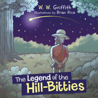 Title: The Legend of the Hill-Bitties, Author: W. W. Griffith