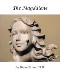 Title: The Magdalene: In Her Footsteps, Author: Diana Prince PhD.