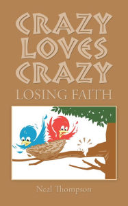 Title: Crazy Loves Crazy: Losing Faith, Author: Neal Thompson