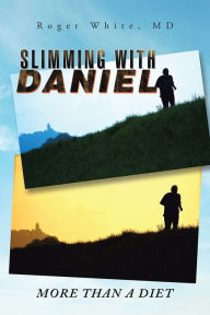 Title: Slimming with Daniel: More than a Diet, Author: Roger White