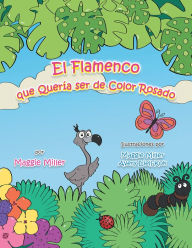 Title: El Flamenco Que Quería Ser De Color Rosado, Author: Maggie Miller