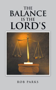 Title: The Balance Is the Lord's, Author: Rob Parks