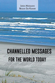 Title: Channelled Messages for the World Today, Author: Linda Matamani