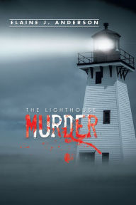 Title: The Lighthouse Murder, Author: Elaine J. Anderson
