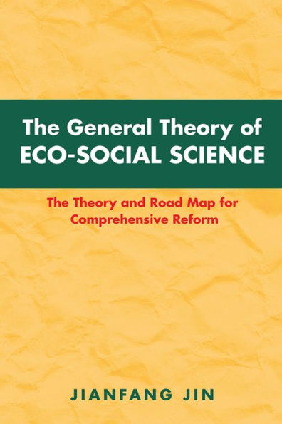 The General Theory of Eco-Social Science: The Theory and Road Map for Comprehensive Reform