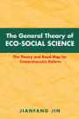 The General Theory of Eco-Social Science: The Theory and Road Map for Comprehensive Reform