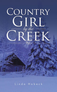 Title: Country Girl by the Creek, Author: Linda Habeck