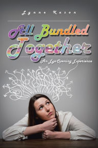 Title: All Bundled Together: An Eye-Opening Experience, Author: Lynne Kason