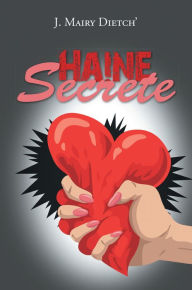 Title: Haine Secrete, Author: J. Mairy Dietch