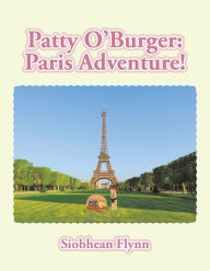 Title: Patty O'burger Paris Adventure!, Author: Siobhean Flynn