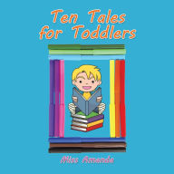 Title: Ten Tales for Toddlers, Author: Miss Amanda