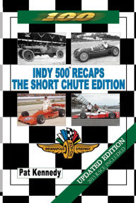 Title: Indy 500 Recaps - the Short Chute Edition, Author: Pat Kennedy