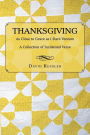 Thanksgiving: As Close to Grace as I Dare Venture: A Collection of Incidental Verse