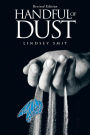 HANDFUL OF DUST: Revised Edition