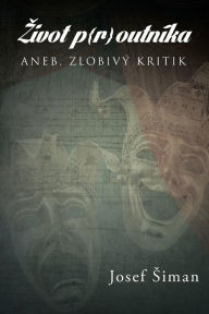 Title: Ivot P{r}outnika: Aneb, Zlobivy Kritik, Author: Josef Iman