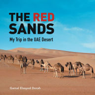 Title: THE RED SANDS: My Trip in the UAE Desert, Author: Gamal Elsayed Dorah