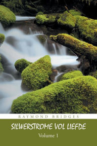 Title: Silwerstrome Vol Liefde: Volume 1, Author: Raymond Bridges