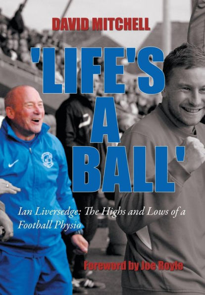 'Life's a Ball': Ian Liversedge: The Highs and Lows of a Football Physio