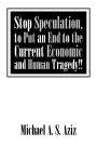 Stop Speculation, to Put an End to the Current Economic and Human Tragedy!!