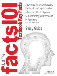 Title: Studyguide for Nala Manual for Paralegals and Legal Assistants: A General Skills & Litigation Guide for Today's Professionals by Assistants, ISBN 9781, Author: Cram101 Textbook Reviews