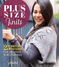 Title: Plus Size Knits: 25 Knitting Patterns for Sweaters & Accessories, Author: Phildar