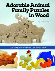 Title: Adorable Animal Family Puzzles in Wood: 25 Easy Patterns for the Scroll Saw, Author: Jaeheon Yun