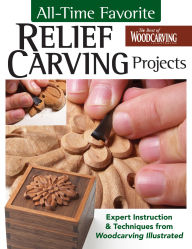 Title: All-Time Favorite Relief Carving Projects: Expert Instruction and Techniques from Woodcarving Illustrated, Author: Editors Of Woodcarving Illustrated Magazine