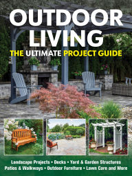 Title: Outdoor Living: The Ultimate Project Guide, Author: Tom Carpenter
