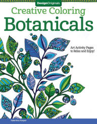 Title: Creative Coloring Botanicals: Art Activity Pages to Relax and Enjoy!, Author: Valentina Harper