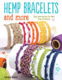 Hemp Bracelets and More: Easy Instructions for More Than 20 Designs