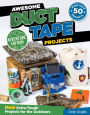 Awesome Duct Tape Projects, Adventure Edition: New Extra-Tough Projects for the Outdoors